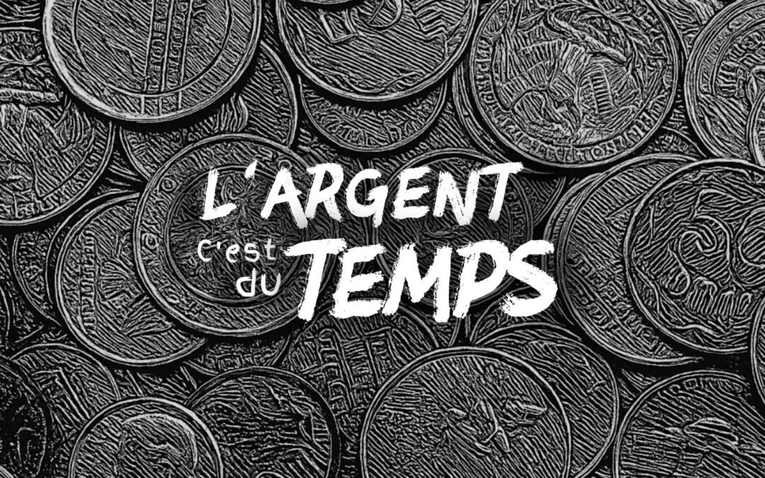 L'argent c'est du temps métallique monnaie le sens media ()
