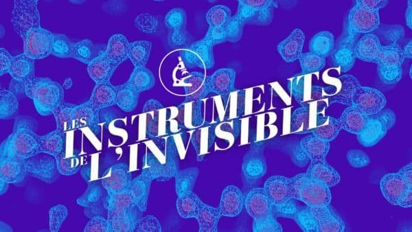 Les instruments de l’invisible